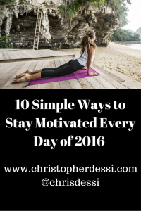 10 Simple Ways to Stay Motivated Every Day of 2016